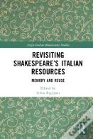 Revisiting Shakespeareâ€™S Italian Resources