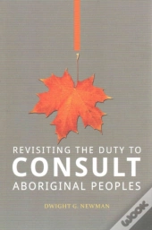 Revisiting The Duty To Consult Aboriginal Peoples