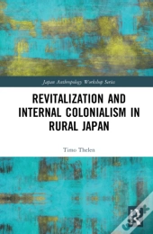 Revitalization And Internal Colonialism In Rural Japan