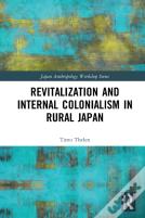 Revitalization And Internal Colonialism In Rural Japan