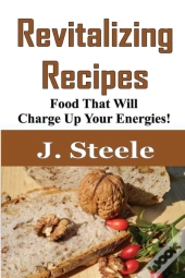 Revitalizing Recipes: Food That Will Cha