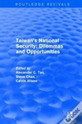 Revival: Taiwan'S National Security: Dilemmas And Opportunities (2001)