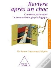 Revivre Après Un Choc : Comment Surmonter Le Traumatisme Psychologique