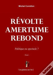 Capa do artigo Révolte Amertume Rebond ; Politique Ou Spectacle ?