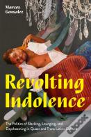 Revolting Indolence