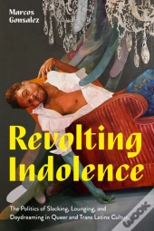 Revolting Indolence