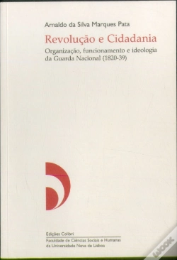 Capa do artigo Revolução e Cidadania - Organização, Funcionamento e Ideologia da Guarda Nacional (1820-39)