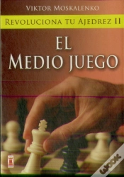 Capa do artigo Revoluciona Tu Ajedrez Ii. El Medio Juego