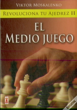 Capa do artigo Revoluciona Tu Ajedrez Ii. El Medio Juego