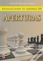 Revoluciona Tu Ajedrez Iii. Aperturas