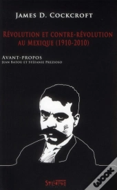 Révolution Et Contre-Révolution Au Mexique (1910-2010)