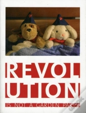 Revolution Is Not A Garden Party