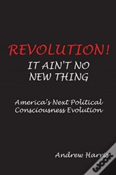 Revolution! It Ain'T No New Thing