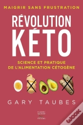 Révolution Kéto ; Science Et Pratique De L'Alimentation Cétogène