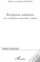Révolution Solidariste ; Vers Un Libéralisme Responsable Et Solidaire