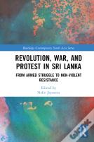 Revolution, War, And Protest In Sri Lanka