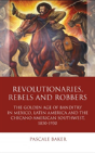Revolutionaries, Rebels And Robbers - Preview