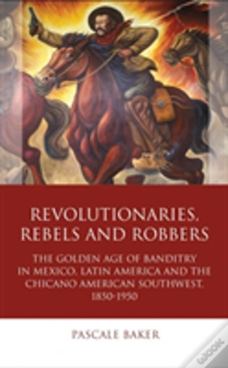 Capa do artigo Revolutionaries, Rebels And Robbers