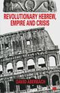 Revolutionary Hebrew, Empire And Crisis - Preview