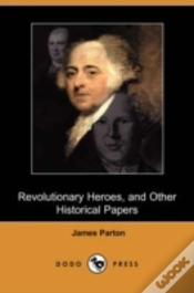 Capa do artigo Revolutionary Heroes, And Other Historical Papers (Dodo Press)