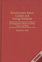 Revolutionary States, Leaders, And Foreign Relations