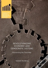 Revolutionizing Economic And Democratic Systems