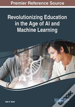Revolutionizing Education In The Age Of Ai And Machine Learning