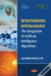 Revolutionizing Ophthalmology: The Integration Of Artificial Intelligence Algorithms