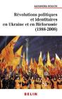 Révolutions Populaires Et Identitaires En Ukraine Et En Biélorussie (1988-2008) - Preview