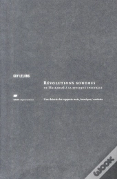 Révolutions Sonores, De Mallarmé À La Musique Spectrale