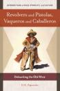 Revolvers And Pistolas, Vaqueros And Caballeros - Preview
