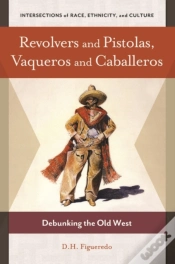 Capa do artigo Revolvers And Pistolas, Vaqueros And Caballeros