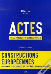 Revue Actes De La Recherche T.166; Constructions Européennes