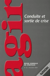 Revue Agir T.32; Conduite Et Sortie De Crise