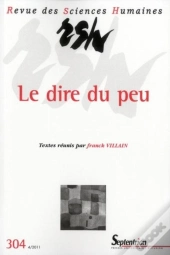 Revue Des Sciences Humaines Tome 304 : Le Dire Du Peu