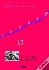 Revue Essaim T.15; La Clinique En Question