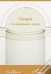 Revue Eurorient : Turquie ; Occidentalisation Éclatée