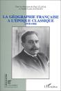 Revue Géographie Et Cultures : La Géographie Française À L'Époque Classique - Preview
