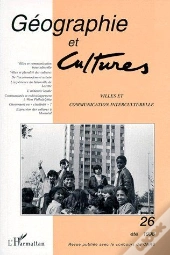 Revue Géographie Et Cultures Tome 26 : Villes Et Communication Interculturelle (Été 1998)