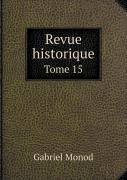 Revue Historique Tome 15