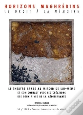 Revue Horizons Maghrebins Tome 58 : Le Théâtre Arabe Au Miroir De Lui-Même Et Son Contact Avec Les Créations Des Deux Rives De La Méditerranée (Édition 2008)