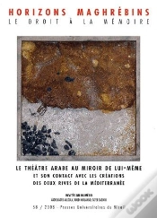 Capa do artigo Revue Horizons Maghrebins Tome 58 : Le Théâtre Arabe Au Miroir De Lui-Même Et Son Contact Avec Les Créations Des Deux Rives De La Méditerranée (Édition 2008)
