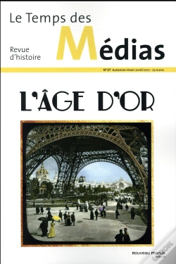 Capa do artigo Revue Le Temps Des Medias 27 L Age D Or