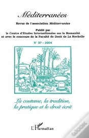 Capa do artigo Revue Méditerranées Tome 37 : La Coutume, La Tradition, La Pratique Et Le Droit Écrit