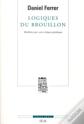 Revue Poétique : Logiques Du Brouillon ; Modèles Pour Une Critique Génétique
