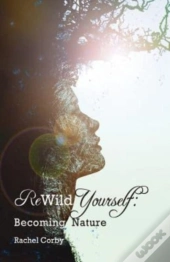 Rewild Yourself: Becoming Nature