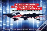 Rewiring Regional Security In A Fragmented World