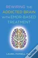 Rewiring The Addicted Brain With Emdr-Based Treatment