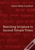 Rewriting Scripture In Second Temple Times