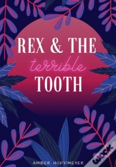 Rex & The Terrible Tooth